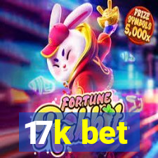 17k bet